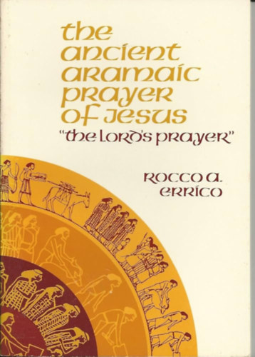 Errico Rocco A. - The Ancient Aramaic Prayer of Jesus