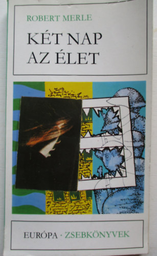 Robert Merle - K�t nap az �let