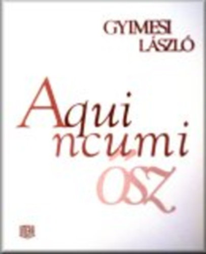 Gyimesi Lszl - Aquincumi sz