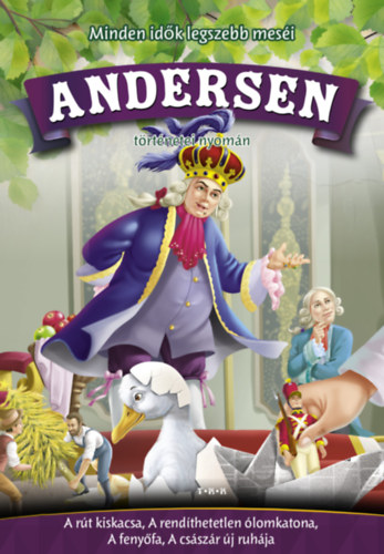 Hans Christian Andresen - Andersen trtnetei nyomn - A rt kiskacsa, A rendthetetlen lomkatona, A fenyfa, A csszr j ruhja