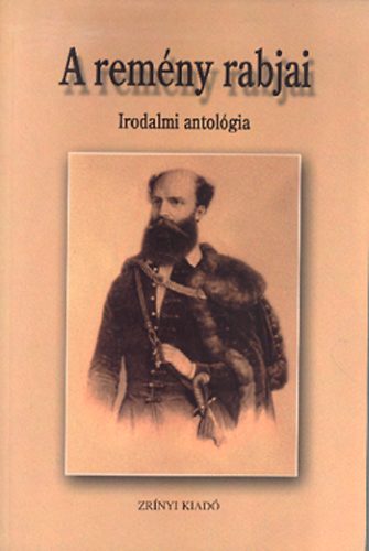 A remény rabjai - Irodalmi antológia - Gróf Batthyány Lajos és kora