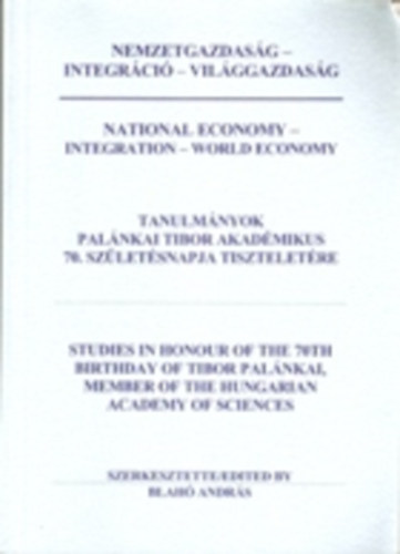 Blah Andrs  (szerk.) - Nemzetgazdasg - Inntegrci - Vilggazdasg  (angol-magyar ktnyelv)