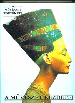Aradi N�ra  (szerk.) - A m�v�szet kezdetei (A m�v�szet t�rt�nete)