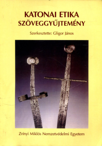 Gligor J�nos - Katonai etika sz�veggy�jtem�ny