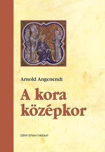 Arnold Angenendt - A kora kzpkor - A nyugati keresztnysg 400-900-ig