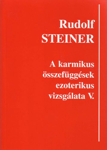 Rudolf Steiner - A karmikus összefüggések ezoterikus vizsgálata V.