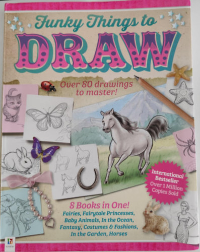 Funky things to draw - 8 books in one ( Fairies, Fairytale princesses, Baby animals, In the ocean, Fantasy, Costumes & Fashions, In the Garden, Horses)