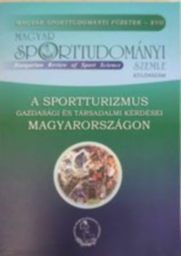 Magyar Sporttudomnyi Szemle klnszm - A sportturizmus gazdasgi s trsadalmi krdsei Magyarorszgon