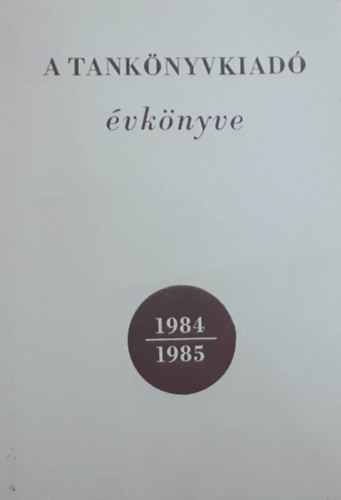 Gábor Elekné dr - A tankönyvkiadó évkönyve 1984-1985