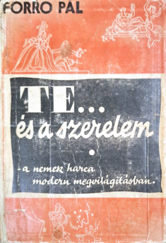 Forr� P�l - Te �s a szerelem -a nemek harca modern megvil�g�t�sban-