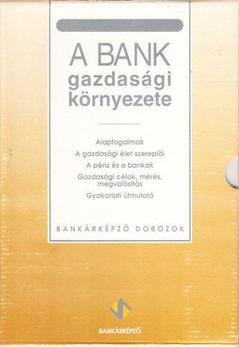 dr. Kirly Jlia  (sorozatszerkeszt) - A bank gazdasgi krnyezete I-IV. (tokban)- Bankrkpz dobozok