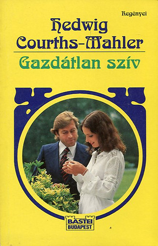 Hedwig Courths-Mahler - Gazd�tlan sz�v