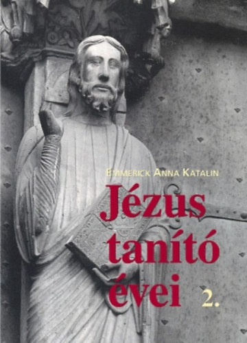 Emmerick Annakatalin - J�zus tan�t� �vei 2.