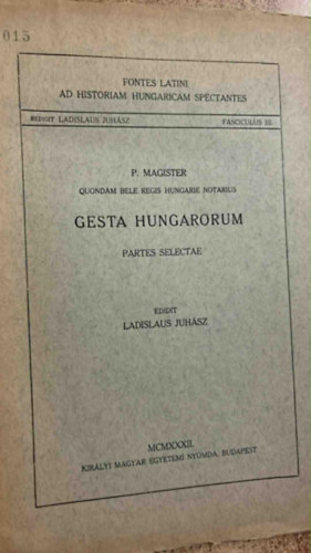 P. Magister - Gesta Hungarorum Magyarok cselekedetei - Partes selectae/Szemelvények