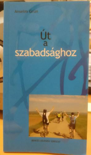 Anselm Grn - t a szabadsghoz