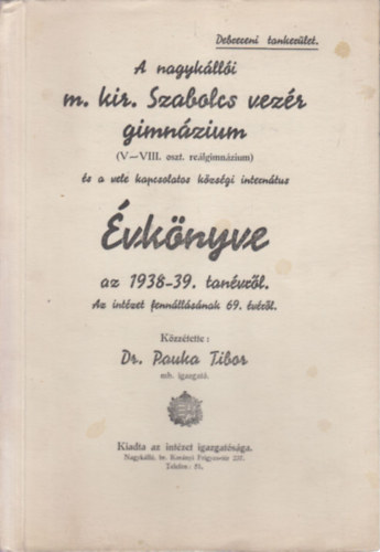 Dr. Panka Tibor - A nagyklli m. kir. Szabolcs vezr gimnzium vknyve az 1938-39. tanvrl