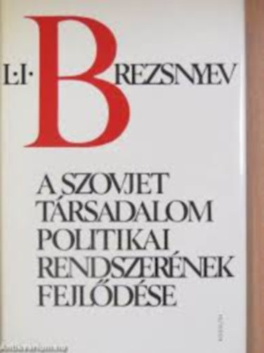 L. I. Brezsnyev - A szovjet társadalom politikai rendszerének fejlődése