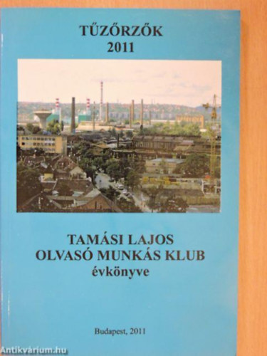 Tűzőrzők 2011 - Tamási Lajos olvasó munkás klub évkönyve