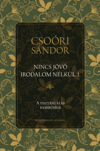 Csoóri Sándor - Nincs jövő irodalom nélkül 1.