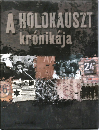 Szalay Marianne  (f�szerk.) - A Holokauszt kr�nik�ja