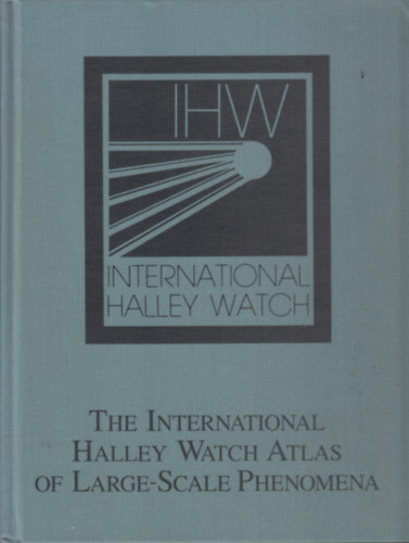 John C. Brandt-Malcolm B. Niedner Jr.-Jrgen Rahe - The International Halley Watch Atlas of Large-Scale Phenomenia