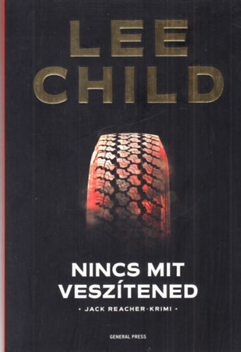 Lee Child - Nincs mit veszítened
