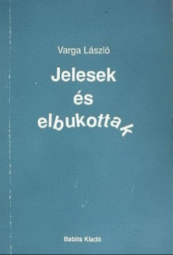 Varga L�szl� - Jelesek �s elbukottak