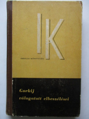 Kanizsai-Nagy Antal szerk., Brodszky Erzsbet  Makszim Gorkij (ford.), Grg Imre (ford.), Justus Pl (ford.) - Gorkij vlogatott elbeszlsei