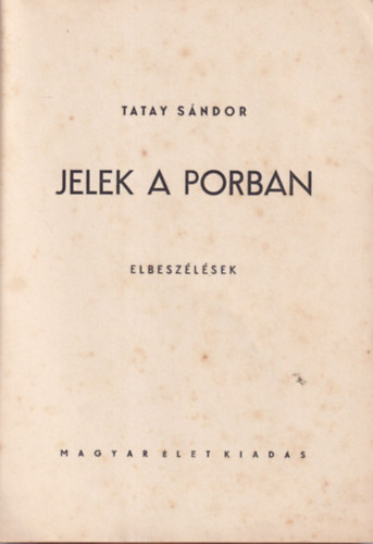 Tatay Sndor - Jelek a porban - elbeszlsek