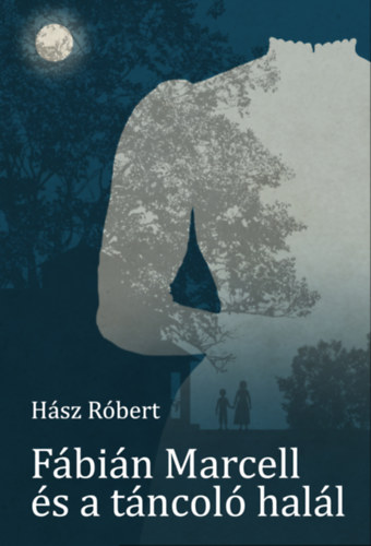 Hász Róbert - Fábián Marcell és a táncoló halál