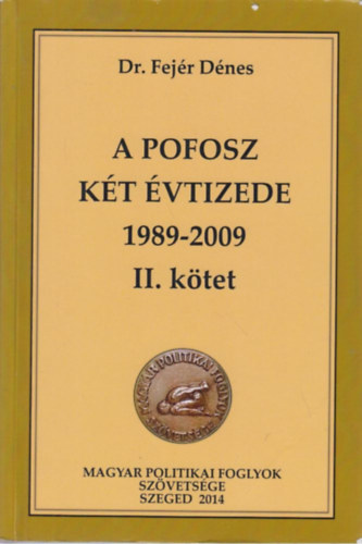 Dr. Fej�r D�nes - A POFOSZ k�t �vtizede 1989-2009 II. k�tet