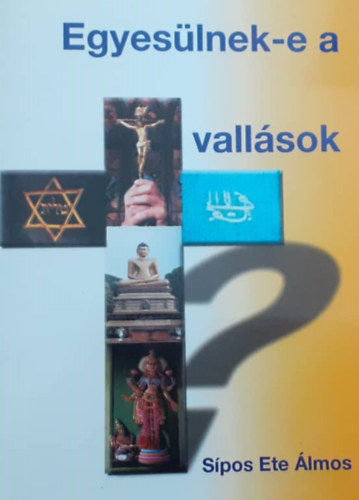 S�posete �lmos - Egyes�lnek-e a vall�sok?