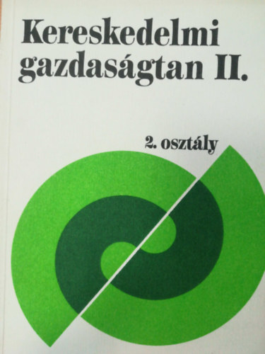 Kereskedelmi gazdaságtan II. 2. osztály - Kereskedelmi szakközépiskolák számára