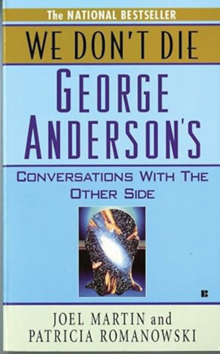 Patricia Romanowski  (Author) by Joel Martin (Author) - We Don't Die  --  George Anderson's Conversations with the Other Side