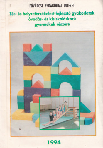 Szentgyrgyi Zoltn - Tr- s helyzetrtkelst fejleszt gyakorlatok vods s kisiskolskor gyermekek rszre