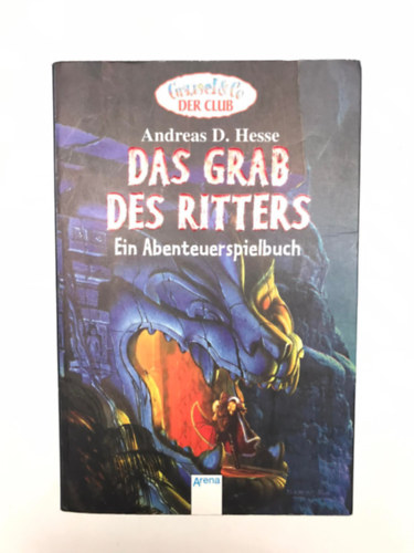 Andreas D. Hesse - Das Grab Des Ritters - Ein Abenteuer-Spielbuch