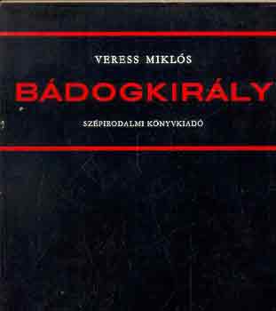 Veress Mikl�s - B�dogkir�ly