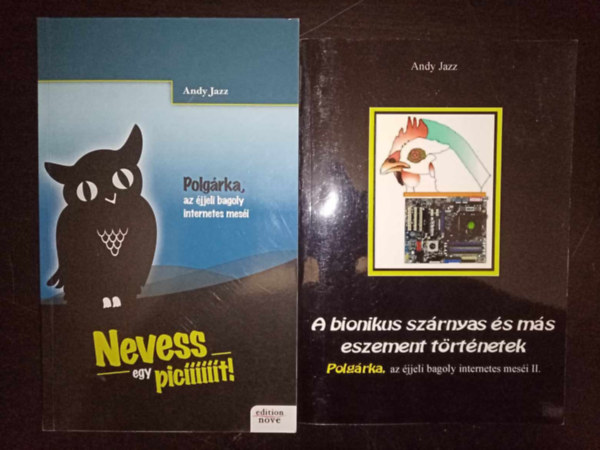Andy Jazz - Polgrka, az jjeli bagoly internetes mesi I-II. - Nevess egy pict! + A bionikus szrnyas s ms eszement trtnetek (Dediklt pldny)