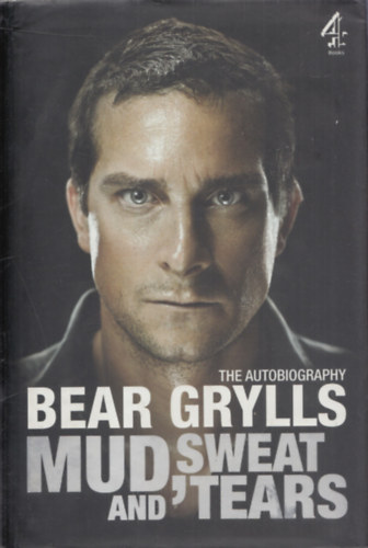 Bear Grylls - Mud, Sweat and Tears