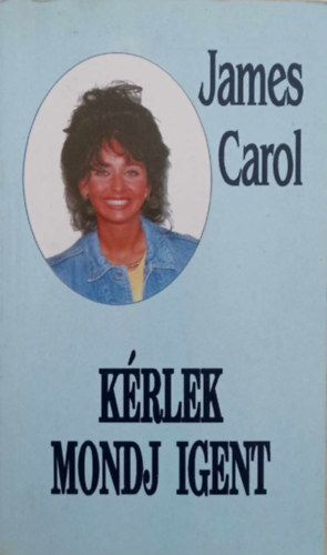 James Carol - Kérlek mondj igent
