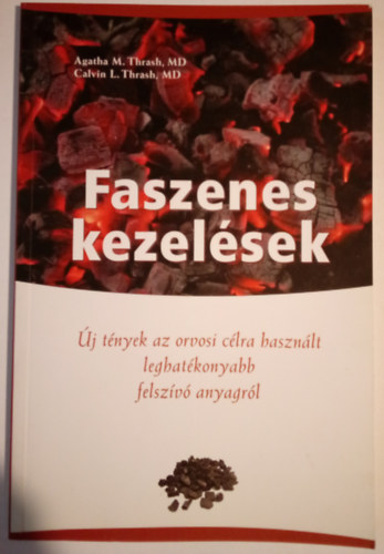 Calvin L. Thrash - Agatha M. Thrash - Faszenes kezelsek ( j tnyek az orvosi clra hasznlt leghatkonyabb felszv anyagrl )