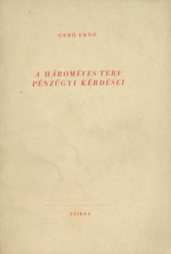 Gerő Ernő - A hároméves terv pénzügyi kérdései