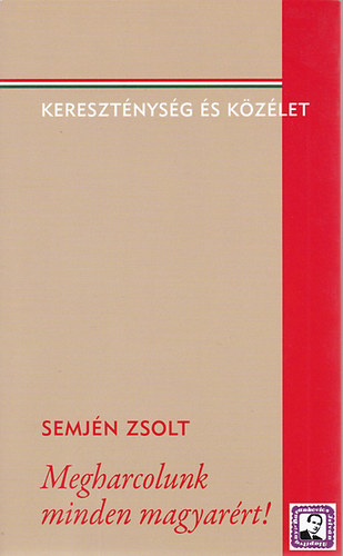 Semj�n Zsolt - Megharcolunk minden magyar�rt!