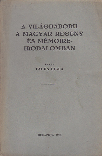Falus Lilla - A vil�gh�boru a magyar reg�ny �s m�moire-irodalmoban