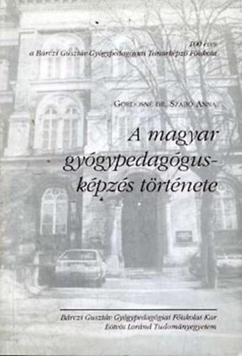 Gordosn� Szab� Anna - A magyar gy�gypedag�gus-k�pz�s t�rt�nete