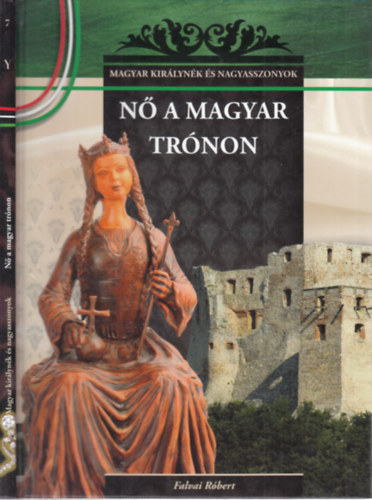 Falvai Rbert - N a magyar trnon (Magyar kirlynk s nagyasszonyok 7.)