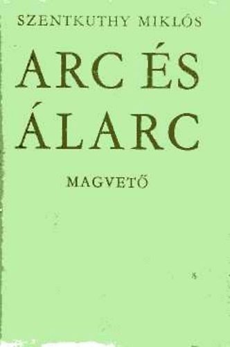 Szentkuthy MIklós - Arc és álarc