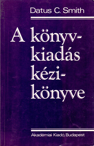 Datus C. Smith - A k�nyvkiad�s k�zik�nyve