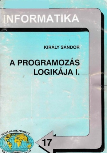 Király Sándor - A programozás logikája I. (Informatika 17.) (GO-0017)