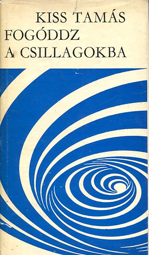 Kiss Tamás - Fogóddz a csillagokba